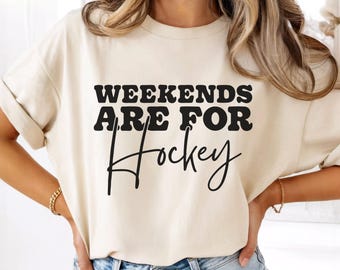 Weekends Are For Hockey Comfort Colors Shirt, Hockey Lover Sweatshirt, Hockey Game Day Tee, Hockey Player Gift Idea, Hockey Fan Outfit