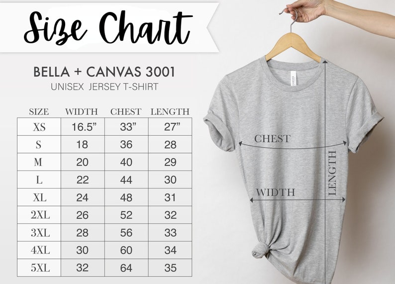 May include: Size chart for Bella + Canvas 3001 unisex jersey t-shirts. The chart shows measurements for width, chest, and length in inches for sizes XS to 5XL.