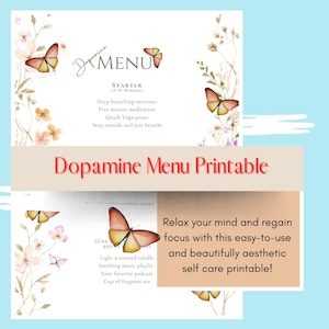 May include: A printable "Dopamine Menu" with a light blue background, featuring watercolour butterflies and floral accents. The menu includes self-care activities like breathing exercises and meditation. Text reads "Relax your mind and regain focus with this easy-to-use and beautifully aesthetic self care printable!"
