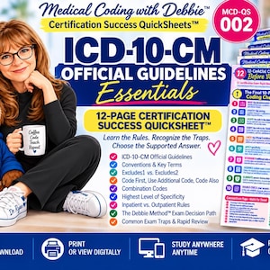 May include: A 12-page Medical Coding with Debbie Certification Success QuickSheets ICD-10-CM Official Guidelines Essentials guide. The document features a 10-point coding check, exam tips, and the Debbie Method exam decision path for test prep.