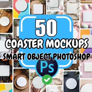 May include: A collage of 50 different images showcasing various coaster mockups. The images feature a variety of backgrounds, materials, and styles. The text "50 Coaster Mockups Smart Object Photoshop Ps" is displayed in the center of the collage.