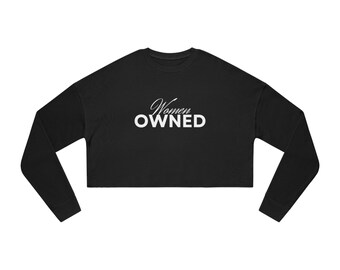 Women Owned Business  |  Cropped Sweatshirt for Women Entreprenuers and Business Owners