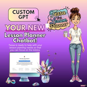May include: An illustration promoting "Tessa the Lesson Planner Chatbot!" The image features a cartoon woman holding a coffee cup, a computer screen displaying the chatbot interface, and text that reads "CUSTOM GPT" and "YOUR NEW Lesson Planner Chatbot!"