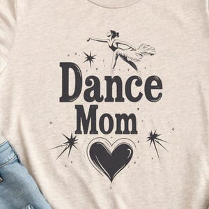 Dance Mom Shirt for Dance Competition - Cute Dance Mom Tee - Dance Lover Gift for Moms - Dance Mama T-Shirt - Gift for Dance Moms