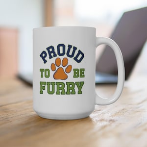 Proud to Be Furry Mug - Funny Furry Gift, Furry Stuff for Fandom Fans, Animal Lover Mug, Coffee Mug Gift, Fursuit Accessories
