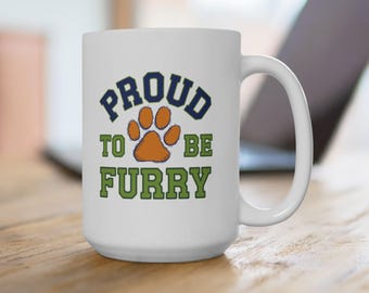 Proud to Be Furry Mug - Funny Furry Gift, Furry Stuff for Fandom Fans, Animal Lover Mug, Coffee Mug Gift, Fursuit Accessories