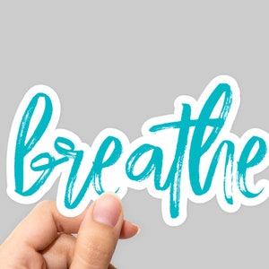 Breathe Sticker, Breathe Decal, Breathe laptop sticker, Breathe laptop decal, Breathe Car Sticker, Motivation Sticker