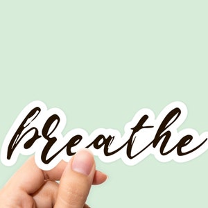 Breathe Sticker, Breathe Decal, Breathe laptop sticker, Breathe laptop decal, Breathe Car Sticker, Motivation Sticker