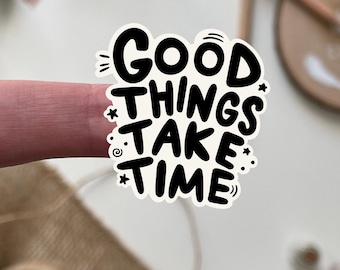 Pegatina «Las cosas buenas llevan tiempo», Adhesivo con frase positiva, Pegatina de vinilo motivacional, Pegatina estética en blanco y negro para portátil y diario