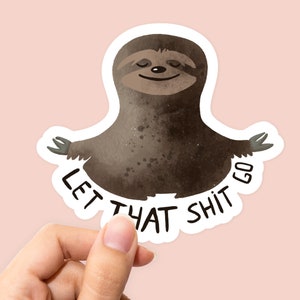 Let That Shit Go Sticker, Lazy Sloth Sticker, Sloth Sticker, Sloth Decal, Shit Stickers, Let Go Sticker, Laptop Stickers