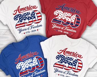 USA 250th Year Shirts, America 250 Years of Freedom Shirts, 4th July Shirts, America 250th Anniversary Shirt, 4th July 250th Year Shirts