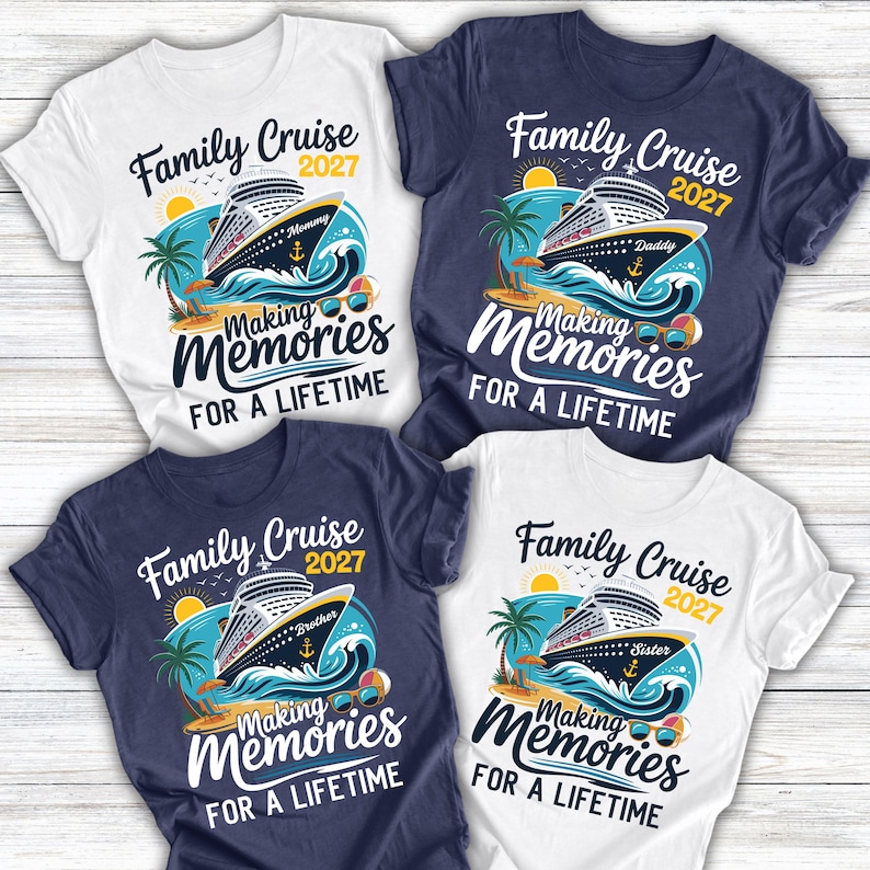 May include: Four short-sleeved t-shirts in white and navy blue featuring a graphic of a cruise ship, palm trees, and beach items. The text reads Family Cruise 2027 Making Memories FOR A LIFETIME, with individual labels Mommy, Daddy, Brother, and Sister.