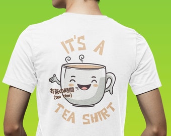 It's a Tea Shirt, Anime Cup Pun T-Shirt