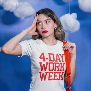 4-Day Work Week Shirt, Work TShirt, Funny Tee, Socialist Tshirt, working moms t-shirt, activist socialism, protest anti-capitalist anti-work