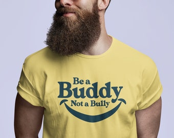 Be a Buddy Not a Bully Shirt, Anti-Bullying Teacher Counselor Tee