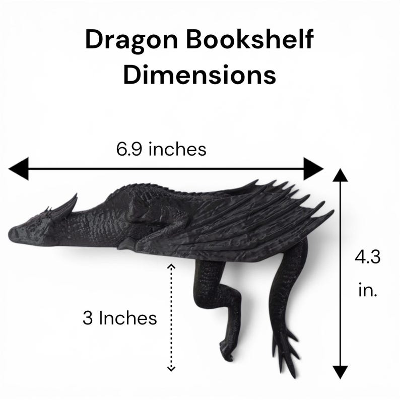 May include: A black dragon bookshelf with dimensions displayed. The dragon is 6.9 inches long, 4.3 inches high, and its legs are 3 inches long. The text "Dragon Bookshelf Dimensions" is at the top.
