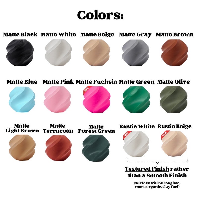May include: A chart showing 14 different colors of clay. The colors are: Matte Black, Matte White, Matte Beige, Matte Gray, Matte Brown, Matte Blue, Matte Pink, Matte Fuchsia, Matte Green, Matte Olive, Matte Light Brown, Matte Terracotta, Matte Forest Green, Rustic White, and Rustic Beige. The chart also includes the text "Textured Finish rather than a Smooth Finish (surface will be rougher, more organic/clay feel)".