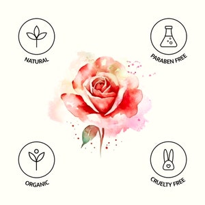 May include: Watercolor illustration of a red rose with green leaves, surrounded by circular icons. The icons read "Natural", "Paraben Free", "Organic", and "Cruelty Free". The rose has a pink and red watercolor effect.