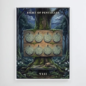 May include: A framed art print titled Eight of Pentacles featuring a forest scene with a wooden board displaying eight circular stone pentacles. Below the board, a chisel and mallet rest on a stone bench. The Roman numeral VIII is at the bottom.