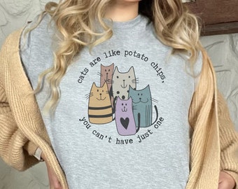 Funny Cat Shirt, Cats Are Like Potato Chips, Gift for Cat Lady, Father's Day, Mother's Day, Birthday Gift