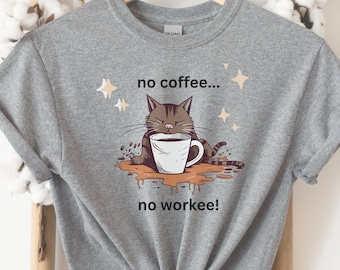 Funny Cat Coffee Shirt, Cats and Coffee, No Coffee No Workee, Gift for Cat Lover, Gift for Boss, Cat Lady, Birthday Gift