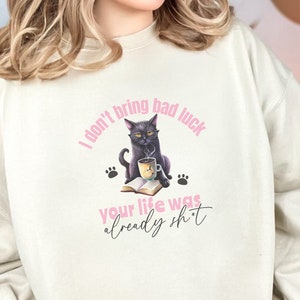 Cat Lover Sweatshirt, Funny Cat Shirt, Black Cat, Bad Luck, Gift for Cat Person, Cat Lady Gift, Birthday Gift, Cat Mom