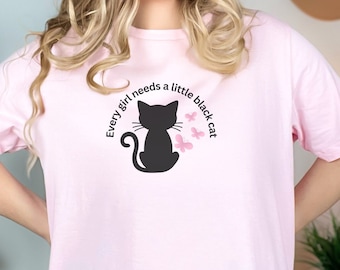 Little Black Cat Shirt, Every Girl Needs, Birthday Gift, Gift for Cat Mom, Cat Lady, Mother's Day