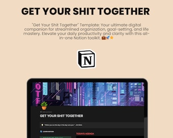 May include: A screenshot of a Notion workspace titled "Get Your Shit Together". The workspace is designed to help users organise their daily tasks and goals. The workspace includes sections for "Second Brain", "School", "Daily Habits", "Wellness", and "Finances".