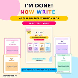 Puede incluir: Un conjunto de 40 tarjetas de escritura para estudiantes rápidos con consignas coloridas. Las tarjetas incluyen el texto I'M DONE! NOW WRITE!, 40 FAST FINISHER WRITING CARDS, PRINT CUT WRITE y Quick Writing Prompts for Curious Minds de DigitalTeacherLab.