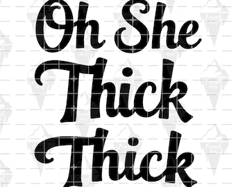 Oh She Thick Thick Digital Download SVG PNG Cut file, EPS, Ai, Clipart, Vector, Cricut  Plus Size Empowerment