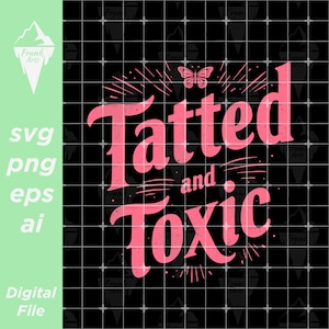 May include: Pink text on a black background reads "Tatted and Toxic" with a butterfly graphic. The design is a digital file, available in SVG, PNG, EPS, and AI formats. The Frank Arts logo is in the upper left corner.