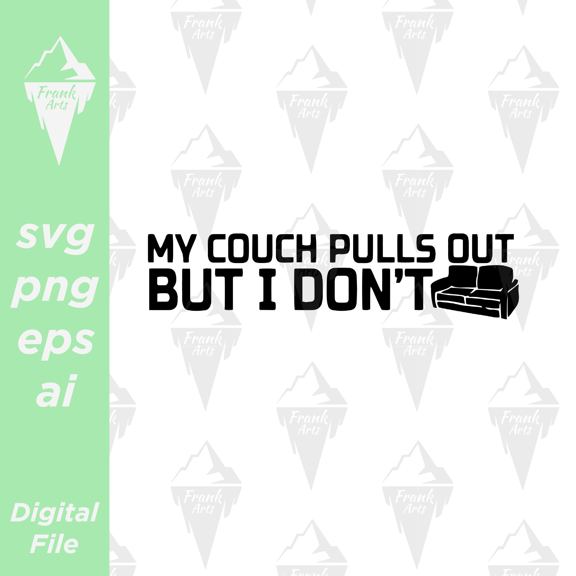 My Couch Pulls Out but I Don't Digital Download SVG PNG EPS Cutfile