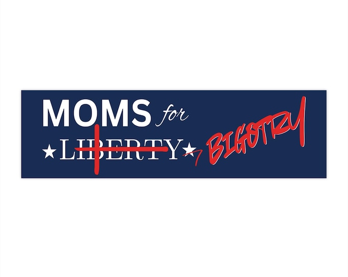 Moms for Bigotry: Fight Moms for Liberty 3" x 11" Matte Bumper Sticker, Laptop Sticker, Stanley Sticker, Notebook Sticker, Canteen Sticker