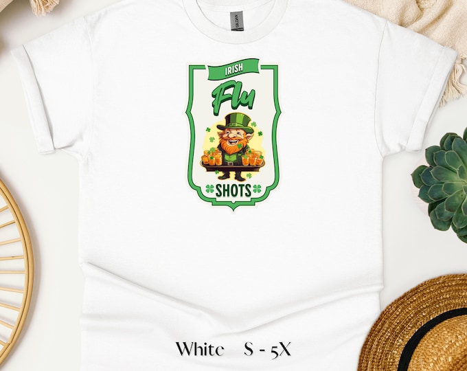 Irish Flu Shots - Funny St. Patrick's Day Drinking Shirt, St. Paddy's Day Tee, Irish Shirt, Gift for Her, Gift for Him, Lucky Shirt