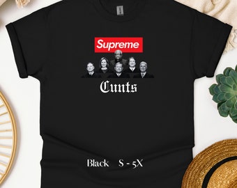 Supreme Cunts - Women's Rights, Roe v Wade Shirt, Abortion Rights, SCOTUS, Equal Rights, Gift for Her, Swear Tee, Unisex T-shirt, Swearing