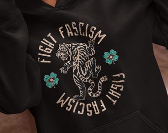 Fight Fascism Tiger Anti-Trump Protest Hoodie, Anti-Authoritarian Protest Movement Pullover