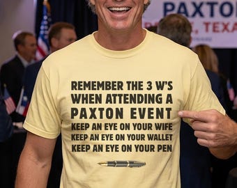 James Talarico Voter | Remember the 3 W's When Attending a Paxton Event T-Shirt | Funny Pen Graphic