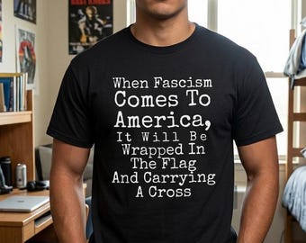 When Fascism Comes To America Quote T-shirt | Flag and Cross Political Statement
