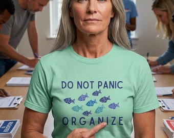 Do Not Panic Organize T-Shirt | Political FDT Fish School Graphic Tee