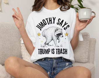 Jimothy Says Trump Is Trash T-shirt | Funny Raccoon Political Satire Tee