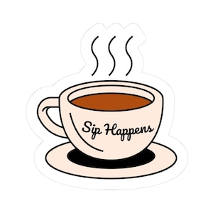 Funny &quot;sip happens&quot; Quote; Kiss-Cut Stickers, Coffee Mug Decal, Laptop Decal, Water Bottle Sticker, Vinyl Sticker