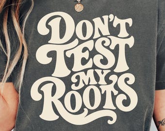 Dont Test My Roots Shirt, Funny Hairstylist Shirt, Hair Stylist Gift, Salon Shirt, Cosmetology Tee, Hairdresser Gift