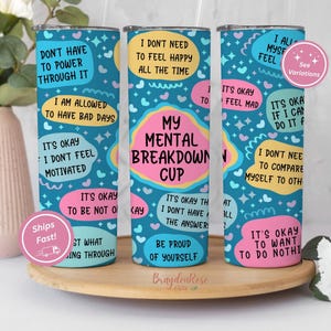 Mental Health Tumbler Cup, Mental Breakdown Cup Tumbler, Mental Health Awareness Tumbler Gift, Counselor Gift, Affirmation Tumbler Gift