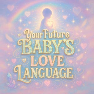 Your Future Baby's Love Language | In-Depth Psychic Reading with Clairvoyance & Clairaudience | Future Child Connection