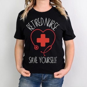 Retirement T-shirt, Retired Nurse Sweatshirt, Gift for Nurses, Funny Retirement Gifts, RN T-shirts, Retirement Gifts for Mom, LPN T-shirts