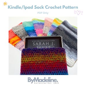 May include: A crochet pattern for a Kindle/iPad sock. The image shows a tablet inside a colorful, hand-crocheted sleeve. The text on the tablet reads "SARAH J. MAAS". The pattern is available as a PDF. The sleeve is made of various colors.
