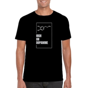 May include: Black t-shirt with a white graphic of a dopamine molecule and the text "HIGH ON DOPAMINE".