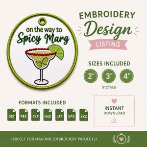May include: A circular embroidery design featuring a margarita glass with a lime wedge and two olives, surrounded by a green border. The text reads on the way to Spicy Marg. The listing includes sizes of 2, 3, and 4 inches and various file formats.
