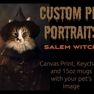 May include: A custom pet portrait of a cat dressed as a witch, wearing a black pointed hat and a dark leather jacket. The text "CUSTOM PET PORTRAITS SALEM WITCH" is displayed in brown dripping letters. The text "Canvas Print, Keychain, and 15oz mugs with your pet's image" is displayed in orange.