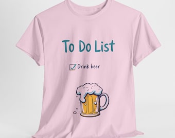 Lista de cosas por hacer: camiseta para beber cerveza, camiseta divertida para bebedores amantes de la diversión, gran regalo para padrinos de boda o fanáticos de la cerveza, amantes de la IPA, fanáticos de la cerveza lager.